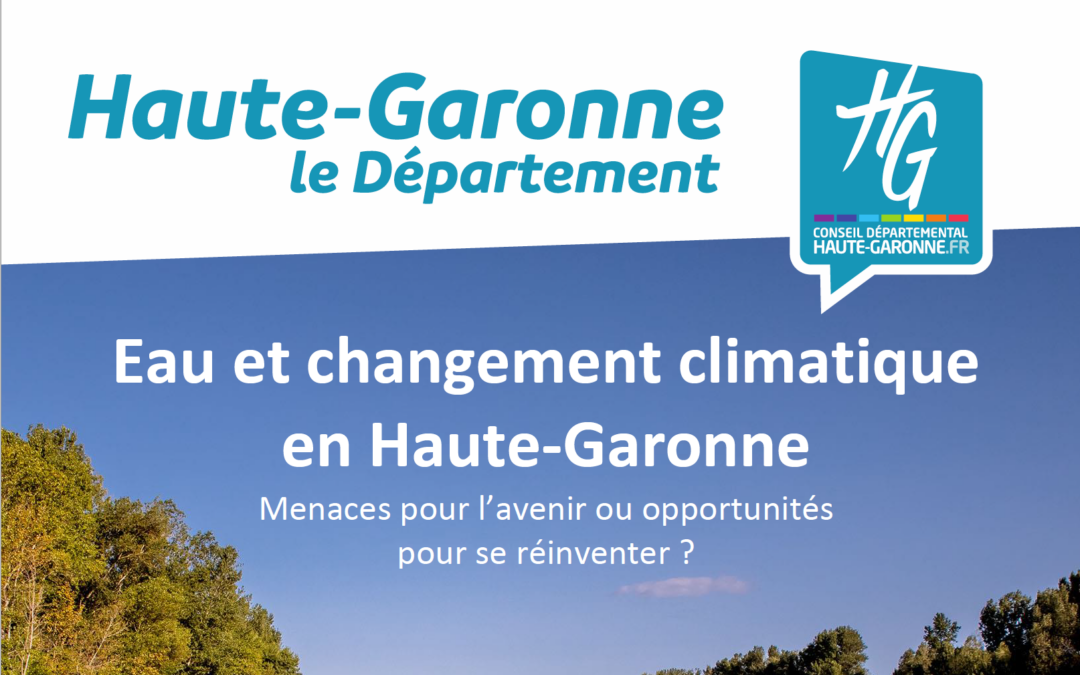 INVITATION PRESSE/Colloque “Eau et changement climatique en Haute-Garonne : Menaces pour l’avenir ou opportunités pour se réinventer ?”